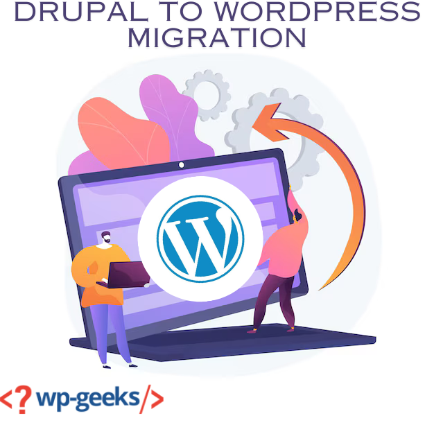 Drupal To Wordpress Migration: A Comprehensive Guide